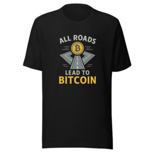 All Roads Lead to Bitcoin Tee – The Inevitable Path